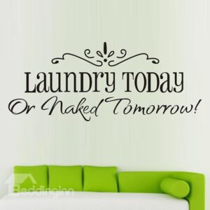 Words and Quotes Laundry Today or Naked Tomorrow Removable Wall Sticker